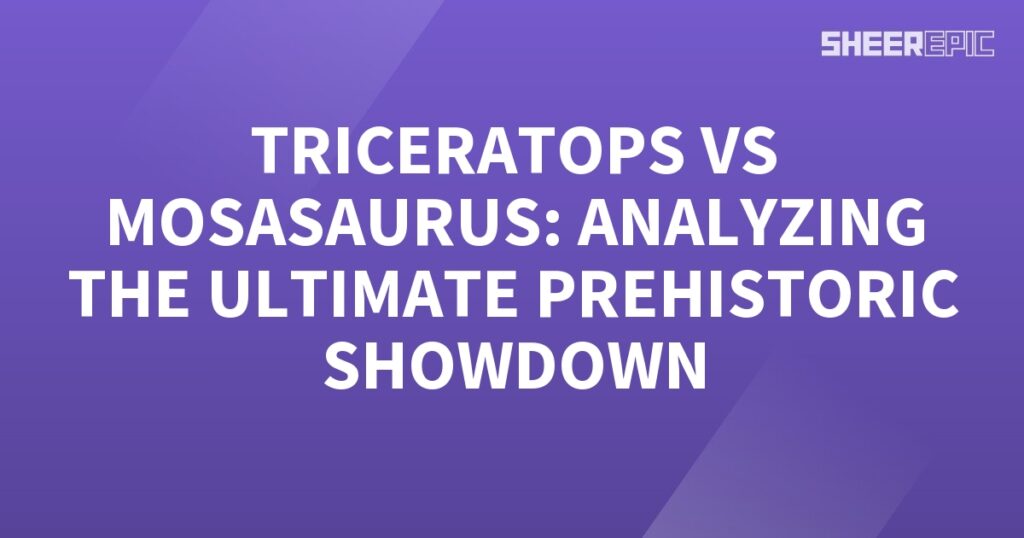 The ultimate prehistoric showdown between the triceratops and mosasaurus is analyzed.