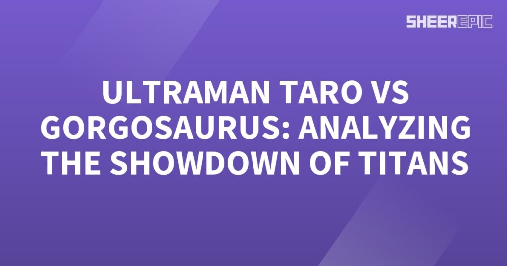 Ultraman Taro engages in an exhilarating showdown with the formidable Gorgosaurus, showcasing the epic clash between titans.