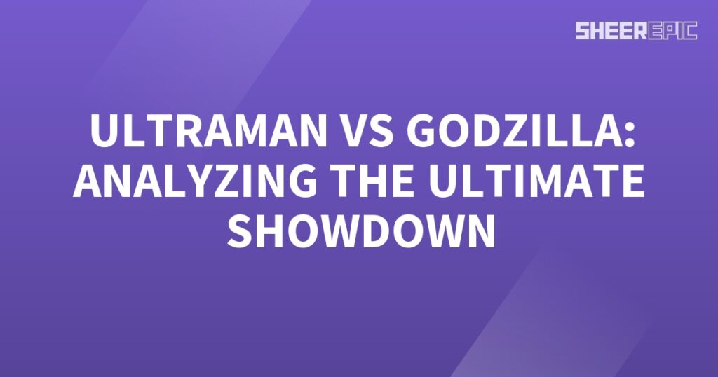 Ultraman and Godzilla engage in the ultimate showdown, while an analysis ensures.