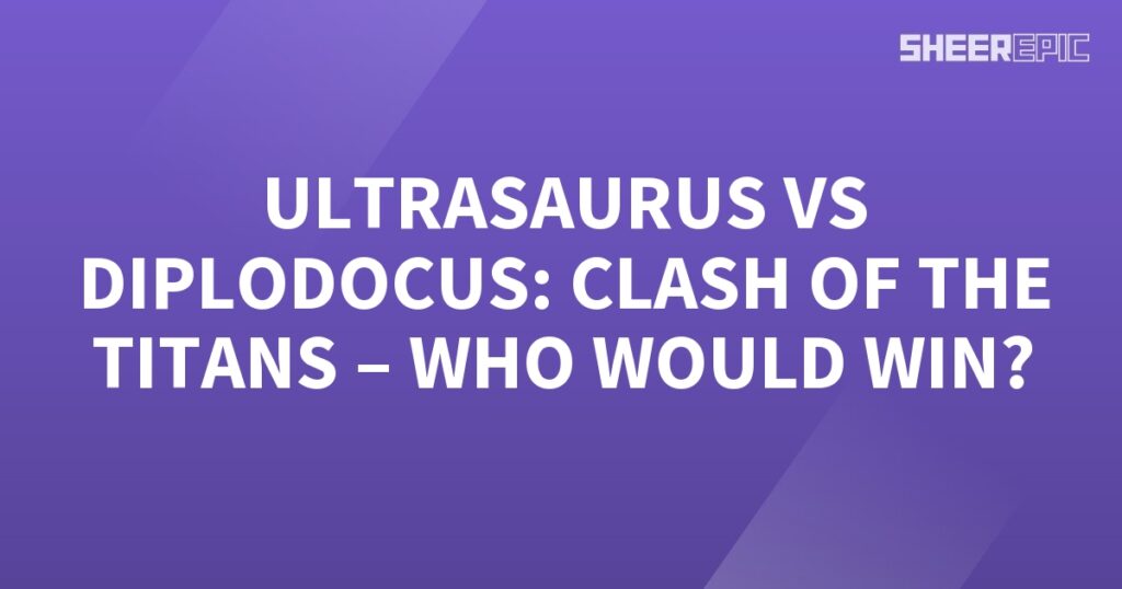 The clash of the titans - Ultrasaurs vs Diplodocs.