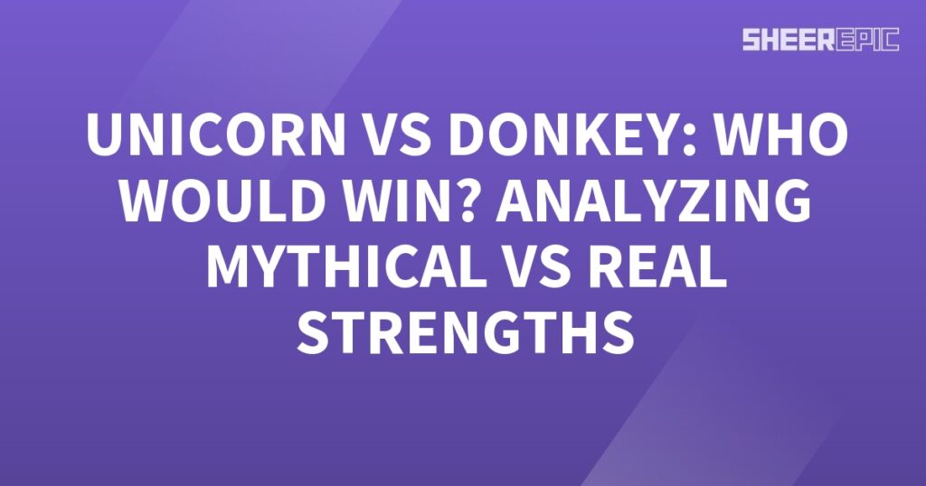 Analyzing the strengths of a unicorn and a donkey in a hypothetical battle.