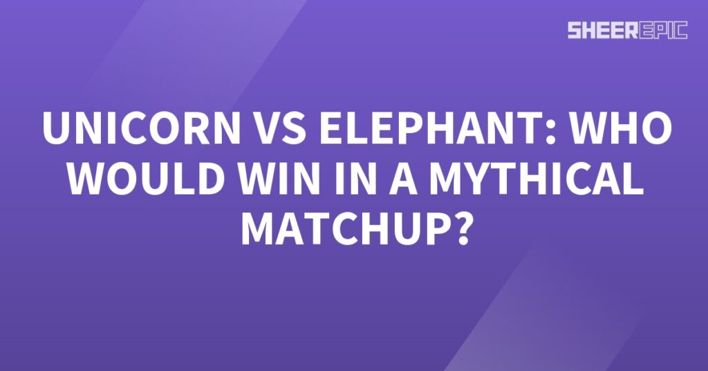 Who would win in a mythical matchup: the majestic Unicorn or the mighty Elephant?