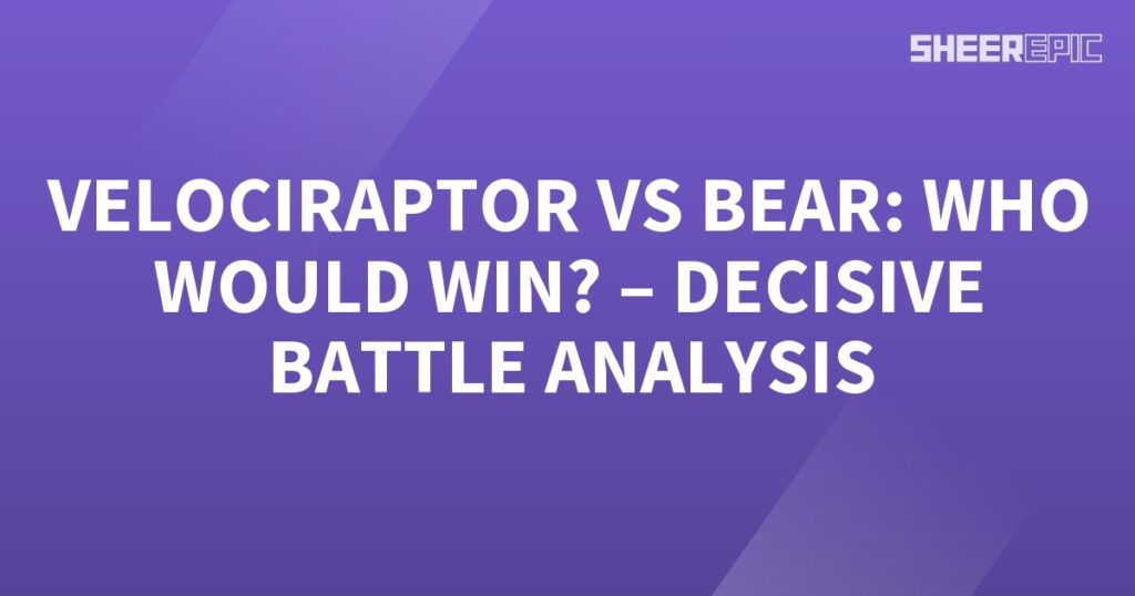 A purple background with the words velociraptor vs bear, a decisive battle analysis.