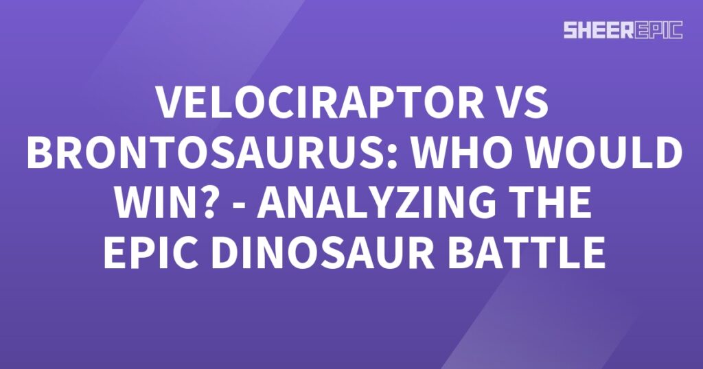 Analyzing the epic dinosaur battle between velociraptor and brontosaurus.