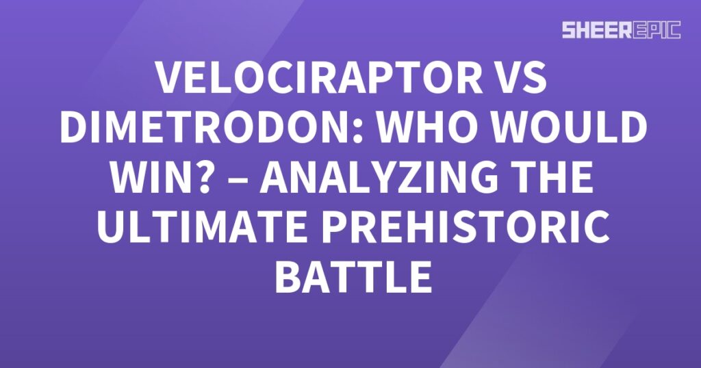 A purple background with the words velociraptor vs Dimetrodon who would win the ultimate analyzing the historic battle.