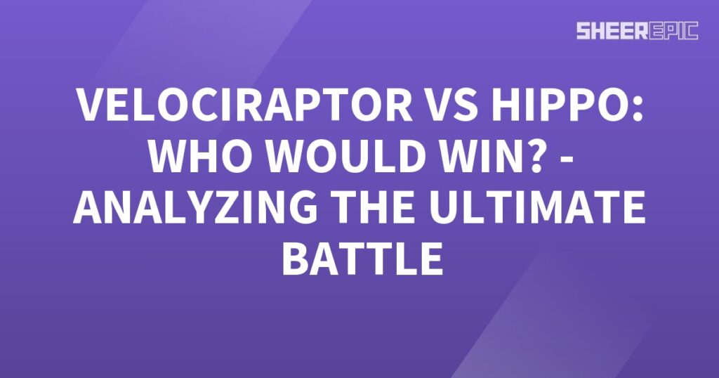 A purple background with the words velociraptor vs hippo who would win? Analyzing the ultimate battle.