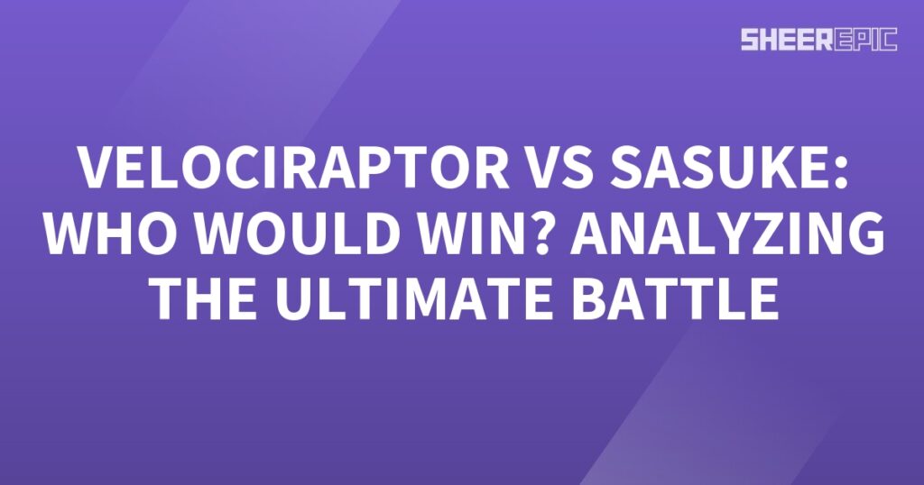 A purple background with the words Velociraptor vs Sasuke, analyzing the ultimate battle.