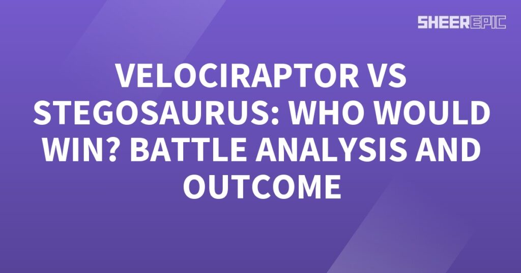 A battle analysis and outcome between Velociraptor and Stegosaurus - who would win?