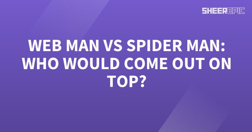 Web man faces off against Spider man in an epic battle to determine who would emerge victorious and come out on top.