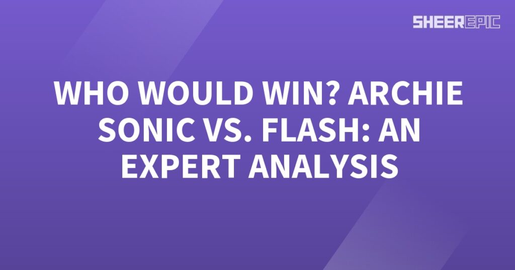 Archie Sonic vs Flash: An expert analysis