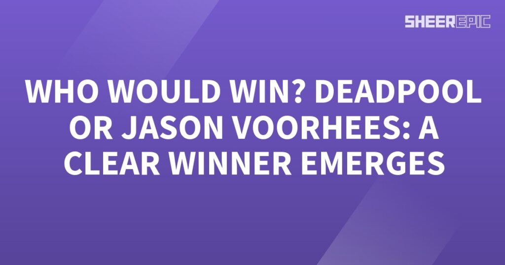 In the showdown between Deadpool and Jason Voorhees, a clear winner emerges.