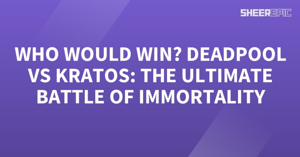 Who would win in the ultimate battle between Deadpool and Kratos, two immortals?