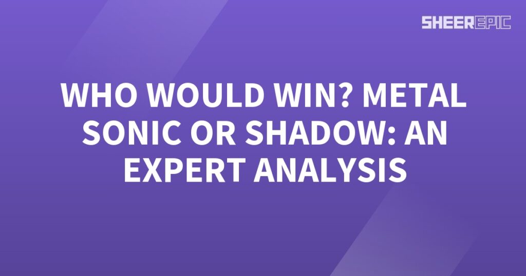 An expert analysis on who would win in a battle between Metal Sonic and Shadow.