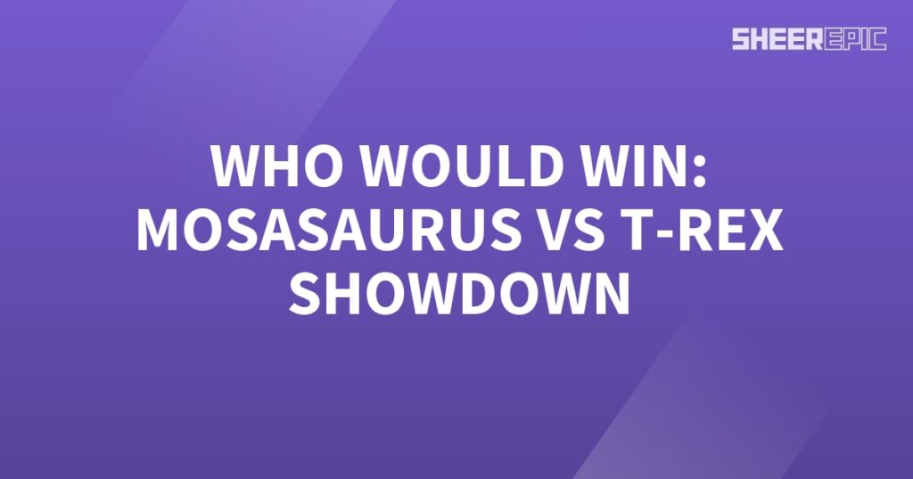 Who would win the epic mosasaurus vs t-rex showdown?