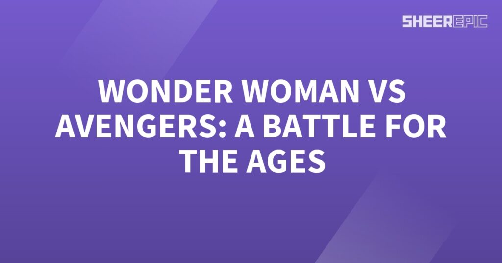 Wonder Woman and Avengers engage in a titanic battle.