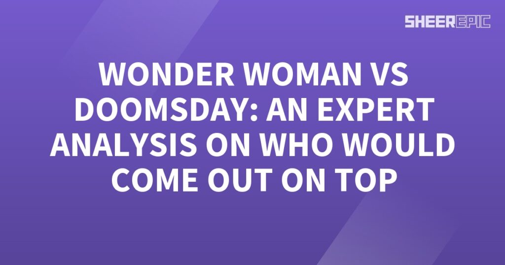 Expert Analyst who analyzes Wonder Woman vs Doomsday.