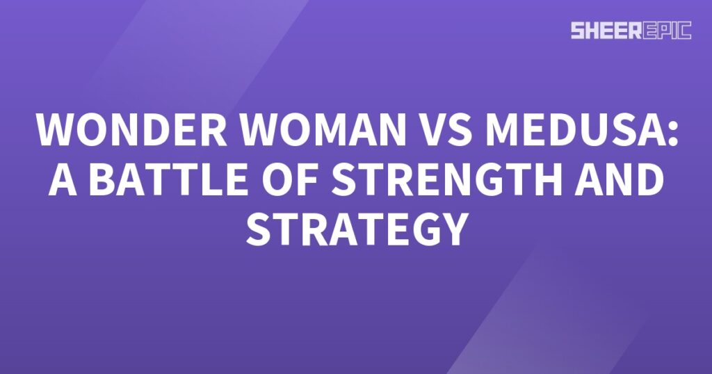 The ultimate battle between Wonder Woman and Medusa, showcasing their incredible strength and strategic prowess.