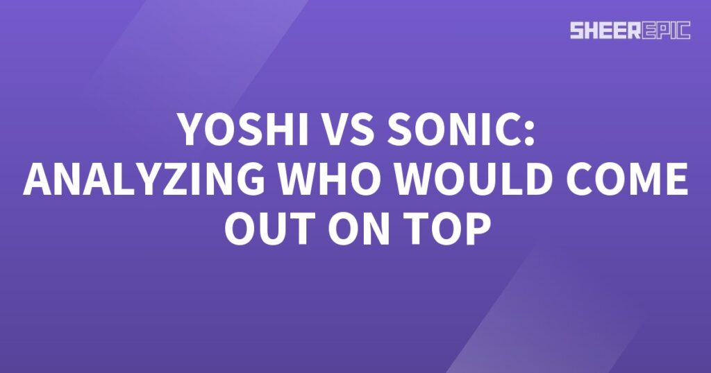 Yoshi and Sonic: Analyzing the Ultimate Showdown