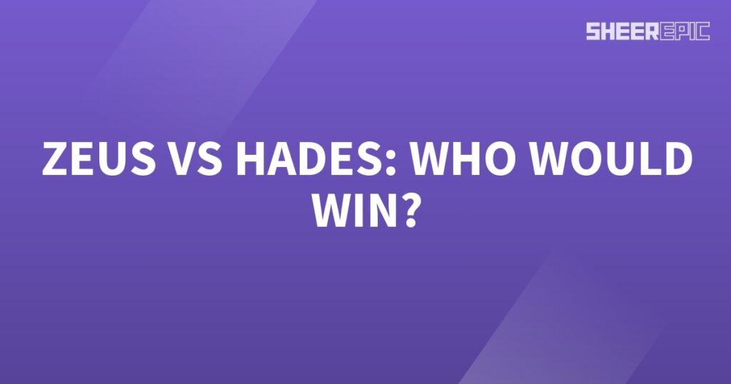 Who would emerge victorious in a battle between Zeus and Hades?