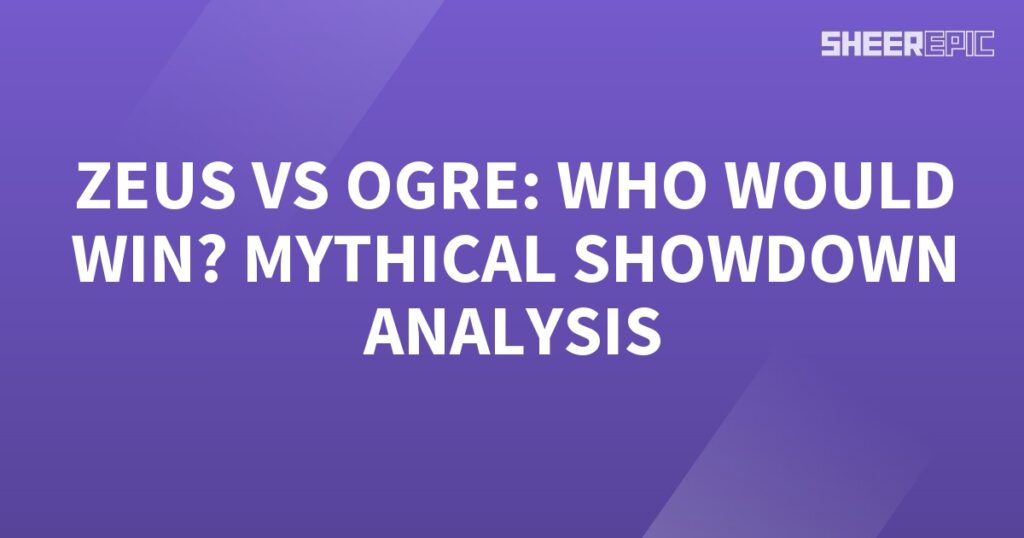 Zeus vs ogre mythical showdown analysis