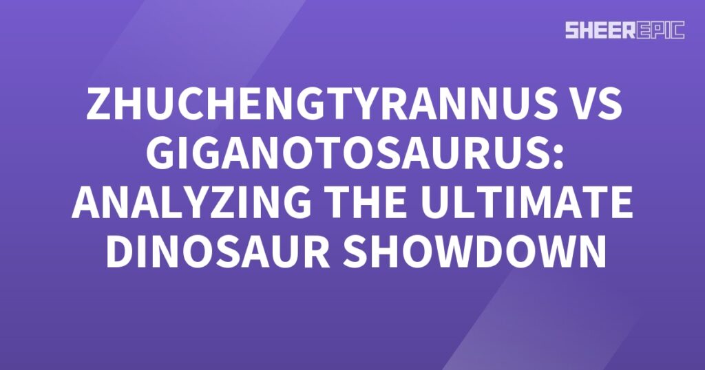 A purple background with the words Zhucheng Tyrannus vs Giganotosaurus analyzing the ultimate dinosaur showdown.