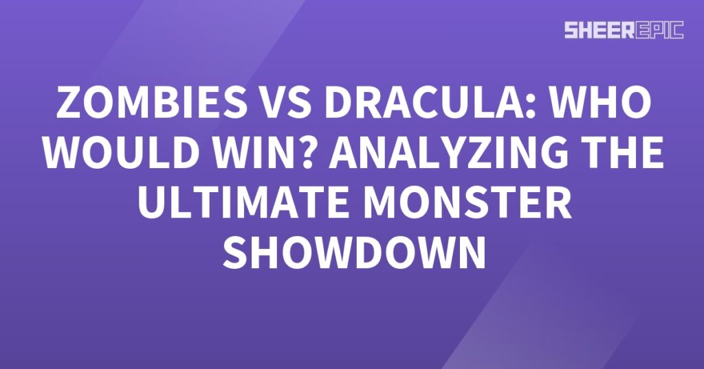 In a ultimate Monster Showdown, who would emerge victorious - Dracula or the Zombies? Let's analyze this epic battle between these two iconic creatures.